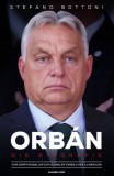 Magyar Hang Könyvek Stefano Bottoni: Orbán. Die Biografie – Vom Dorffußballer zum globalen Vorbild der Illiberalen - könyv