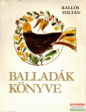 Magyar Helikon Kallós Zoltán - Balladák könyve - élő erdélyi és moldvai magyar népballadák