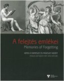 Magyar Képzőművészeti Egyetem Peternák Miklós: A felejtés emlékei - Memories of Forgetting - könyv