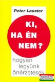 Magyar Könyvklub Peter Lauster - Ki, ha én nem? - hogyan legyünk önérzetesek