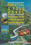 Magyar Könyvklub Susan Gordon (szerk.) - Vonattal a föld körül