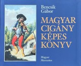 Magyar Mercurius Bencsik Gábor: Magyar cigány képes könyv - könyv