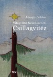 Magyar Napló Kiadó Adorján Viktor: Világváltó nevenincs II. - Csillagvitéz - könyv