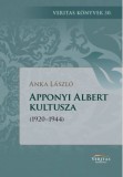 Magyar Napló Kiadó Anka László: Apponyi Albert kultusza - könyv
