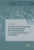 Magyar Napló Kiadó Anka László: Az 1956-os forradalom és szabadságharc következményei az angolszász világ sajtójának a tükrében - könyv