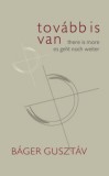 Magyar Napló Kiadó Báger Gusztáv: Tovább is van / There is More / Es geht noch weiter - könyv