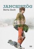 Magyar Napló Kiadó Berta Zsolt: Jancsiszög - könyv