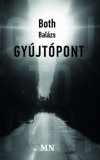 Magyar Napló Kiadó Both Balázs: Gyújtópont - könyv