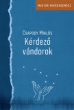 Magyar Napló Kiadó Csapody Miklós: Kérdező vándorok - könyv