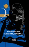 Magyar Napló Kiadó Hegedűs Imre János: Székelyek, atyámfiai - könyv