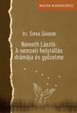 Magyar Napló Kiadó Ifj, Sipka Sándor: Németh László: A nemzeti helytállás drámája és győzelme - könyv