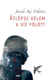 Magyar Napló Kiadó Jánoki-Kis Viktória: Átlépsz velem a víz fölött - könyv