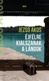 Magyar Napló Kiadó Jezsó Ákos: Éjfélre kialszanak a lángok - könyv