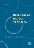Magyar Napló Kiadó Kőszeg Ferenc: Határtalan magyar irodalom III. - könyv