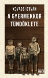 Magyar Napló Kiadó Kovács István: A gyermekkor tündöklete - könyv