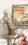 Magyar Napló Kiadó Majoros Sándor: Kiforogta a szó - könyv