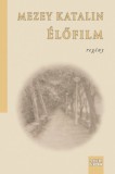 Magyar Napló Kiadó Mezey Katalin: Élőfilm - könyv