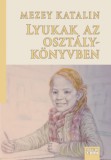 Magyar Napló Kiadó Mezey Katalin: Lyukak az osztálykönyvben - könyv