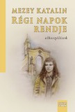 Magyar Napló Kiadó Mezey Katalin: Régi napok rendje - könyv