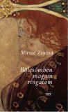 Magyar Napló Kiadó Mirtse Zsuzsa: Bölcsőmben magam ringatom - könyv