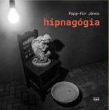 Magyar Napló Kiadó Papp-Für János: Hipnagógia - könyv