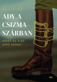 Magyar Napló Kiadó Tóth István: Ady a csizmaszárban, avagy az élet apró örömei - könyv