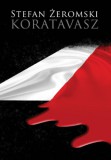 Magyar Napló Kiadó Zeromski, Stefan: Koratavasz - könyv
