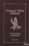 Magyar Világ Kiadó Francois Villon balladái Faludy György átköltésében