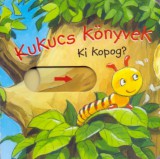 Manó könyvek Benedek Szabolcs, Béri Béla, Gabriella Holló, Holló István, Balázs Húth, Dr. Polgárj. Péter, Szabó Ferenc, Tőzsér János: Kukucs Könyvek - Ki kopog? - könyv
