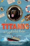 Manó könyvek Galvin, Lindsay: A Titanic négylábú hőse - könyv