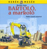 Manó könyvek Mechler Anna: Bartoló, a markoló - könyv