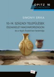 Martin Opitz Kiadó Simonyi Erika: 10-14. századi települések Északkelet-Magyarországon és a régió Árpád-kori kerámiája - könyv
