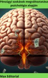 Max Editorial: Pénzügyi szokások megváltoztatása pszichológia alapján - könyv