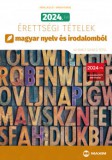 Maxim Könyvkiadó 2024. évi érettségi tételek magyar nyelv és irodalomból (40 emelt szintű tétel)