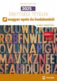 Maxim Könyvkiadó 2025. évi érettségi tételek magyar nyelv és irodalomból (40 emelt szintű tétel)