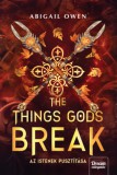 Maxim Könyvkiadó Abigail Owen: The Things Gods Break - Az istenek pusztítása - könyv