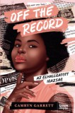 Maxim Könyvkiadó Camryn Garrett: Off the Record - Az elhallgatott igazság - könyv