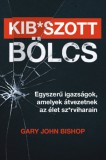 Maxim Könyvkiadó Gary John Bishop: Kib*szott bölcs: Egyszerű igazságok, amelyek átvezetnek az élet sz*rviharain - könyv