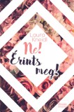Maxim Könyvkiadó Kneidl, Laura: Ne! Érints meg! - könyv