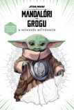 Maxim Könyvkiadó Rob Dunn: Star Wars: A mandalóri és Grogu - A színezés művészete - könyv