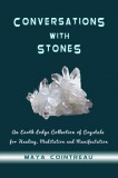 Maya Cointreau: Conversations with Stones - An Earth Lodge Collection of Crystals for Healing, Meditation and Manifestation - könyv