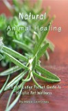 Maya Cointreau: Natural Animal Healing - An Earth Lodge Pocket Guide to Holistic Pet Wellness - könyv