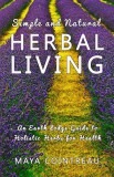 Maya Cointreau: Simple and Natural Herbal Living - An Earth Lodge Guide to Holistic Herbs for Health - könyv