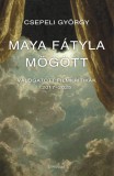 Maya fátyla mögött
