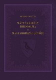 MCC Press Kft. Beksics Gusztáv: Mátyás király birodalma és Magyarország jövője - könyv