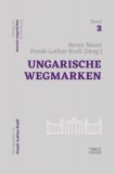 MCC Press Kft. Bence Bauer (Hrsg.) - Frank-Lothar Kroll (Hrsg.): Ungarische Wegmarken - könyv