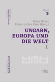 MCC Press Kft. Bence Bauer (Hrsg.) - Frank-Lothar Kroll (Hrsg.): Ungarn, Europa und die Welt I - könyv