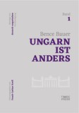 MCC Press Kft. Bence Bauer: Ungarn ist anders - Beiträge zur deutsch-ungarischen Verständigung (Hrsg. Frank-Lothar Kroll), Band 1 - könyv