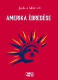 MCC Press Kft. Joshua Mitchell: Amerika ébredése - könyv
