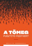 MCC Press Kft. Kelly M. Greenwood: A tömeg pusztító fegyver? - A migrációs nyomás mint külügyi stratégia - könyv